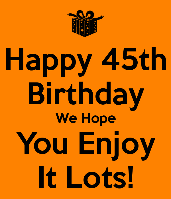 23 Special Pics For 45th Birthday 23 Special Pics For 45th Birthday
