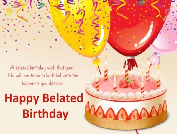 35 Belated Happy Birthday Greetings Pics