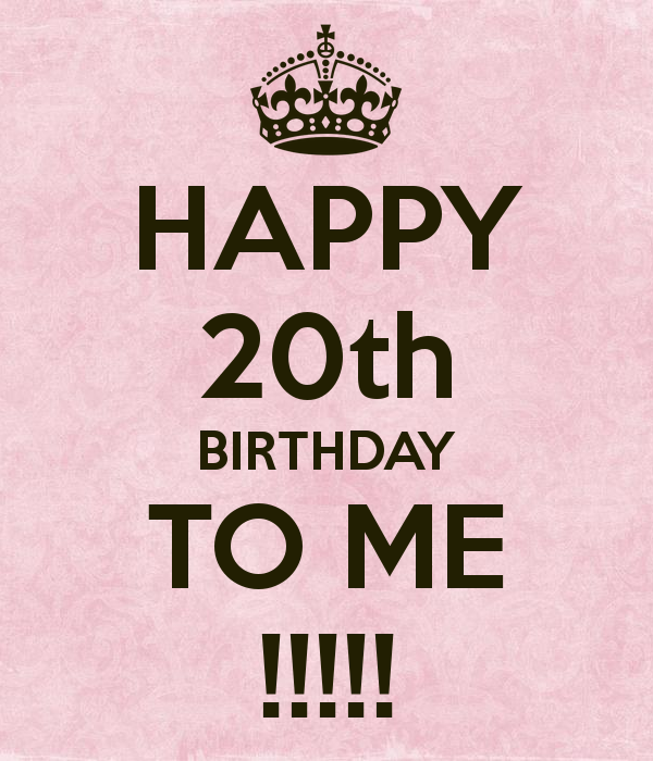 Happy-20th-Birthday-To-Me-Pic.png