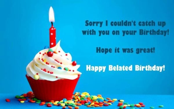 35 Belated Happy Birthday Greetings Pics