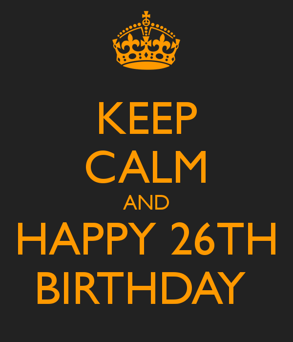 It s my birthday 5 класс. Happy Birthday 26th. Happy Birthday 26. Happy Birthday to me 26. С днем рождения keep Calm.