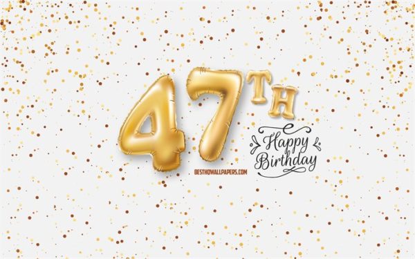 47th Birthday
