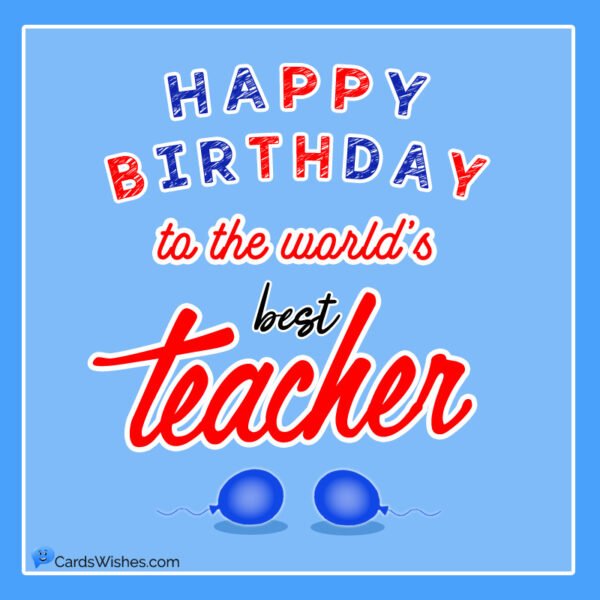 20 Heart Touching Birthday Wishes For Wonderful Teacher